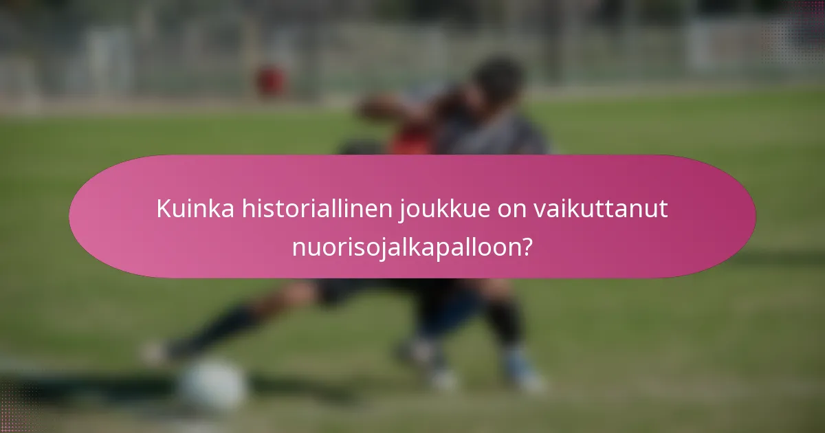 Kuinka historiallinen joukkue on vaikuttanut nuorisojalkapalloon?