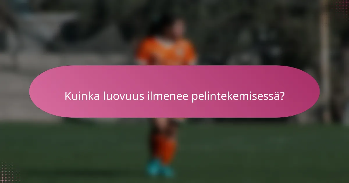 Kuinka luovuus ilmenee pelintekemisessä?