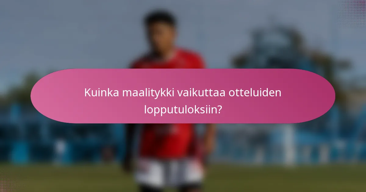 Kuinka maalitykki vaikuttaa otteluiden lopputuloksiin?