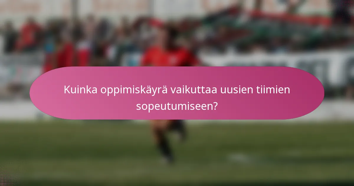 Kuinka oppimiskäyrä vaikuttaa uusien tiimien sopeutumiseen?