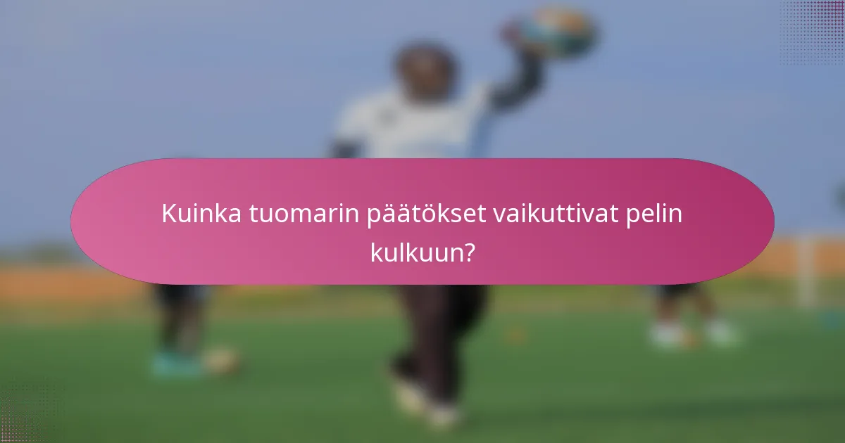 Kuinka tuomarin päätökset vaikuttivat pelin kulkuun?