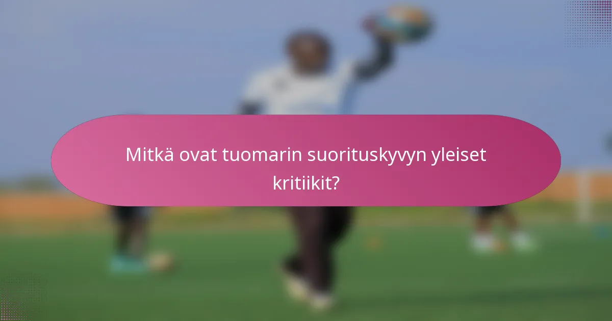 Mitkä ovat tuomarin suorituskyvyn yleiset kritiikit?